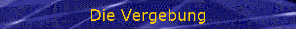Die Vergebung