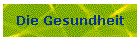 Die Gesundheit
