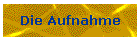 Die Aufnahme